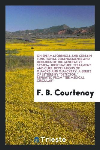 On Spermatorrhoea and Certain Functional Derangements and Debilities of the Generative System