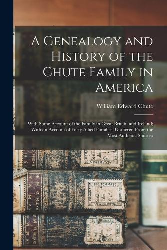 A Genealogy and History of the Chute Family in America
