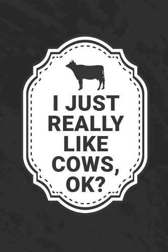 I Just Really Like Cows, Ok?