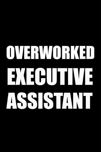 Overworked Executive Assistant