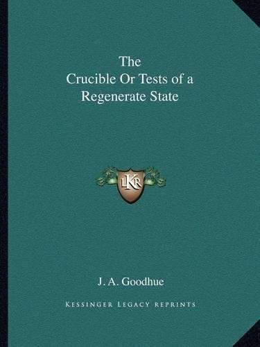 The Crucible Or Tests of a Regenerate State: (English)
