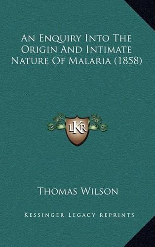 An Enquiry Into the Origin and Intimate Nature of Malaria (1858)