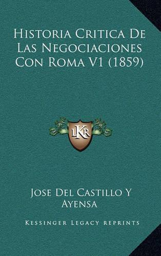 Historia Critica de Las Negociaciones Con Roma V1 (1859)
