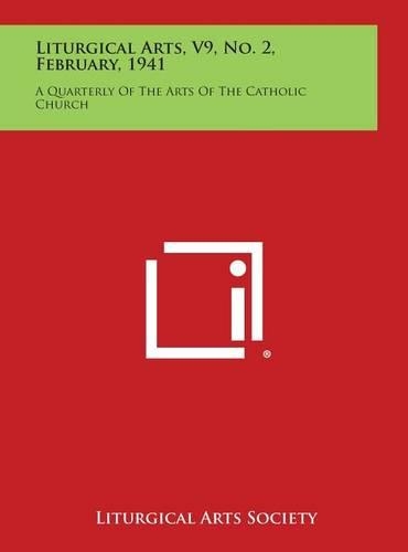 Liturgical Arts, V9, No. 2, February, 1941: A Quarterly of the Arts of the Catholic Church