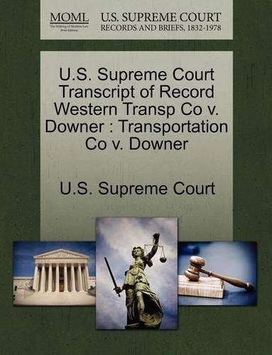 U.S. Supreme Court Transcript of Record Western Transp Co V. Downer: (English)