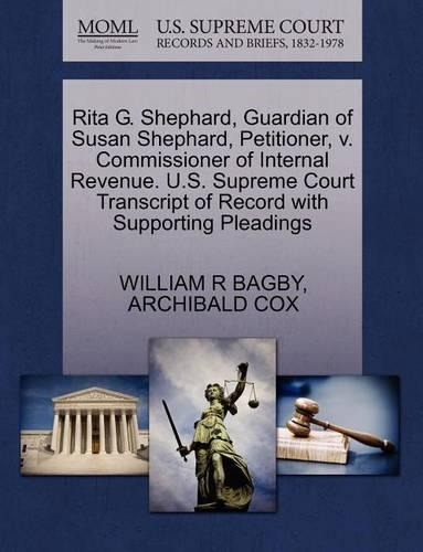 Rita G. Shephard, Guardian of Susan Shephard, Petitioner, V. Commissioner of Internal Revenue. U.S. Supreme Court Transcript of Record with Supporting Pleadings: (English)