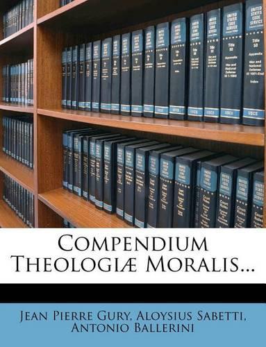 Compendium Theologiae Moralis...