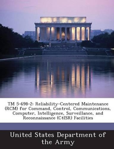 TM 5-698-2: Reliability-Centered Maintenance (RCM) for Command, Control, Communications, Computer, Intelligence, Surveillance, and Reconnaissance (C4ISR) Facili
