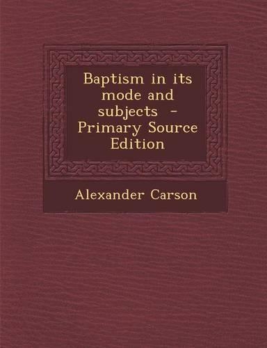 Baptism in Its Mode and Subjects