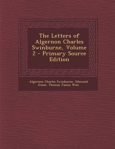 The Letters of Algernon Charles Swinburne, Volume 2