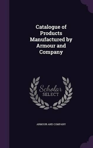 Catalogue of Products Manufactured by Armour and Company: (English)