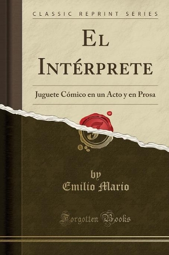 El Intérprete: Juguete Cómico en un Acto y en Prosa (Classic Reprint)