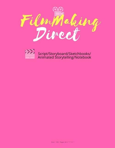 FilmMaking Direct Your Movie From Script/Storyboard/Sketchbooks/Animated Storyte