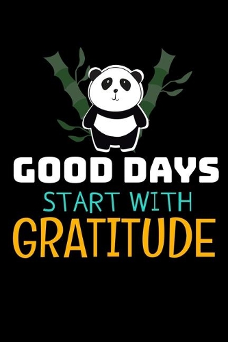 Good Days Start With Gratitude: A 52 Week Guide To Cultivate An Attitude Of Gratitude Journal: Positive Diary For Inspiration & Motivation