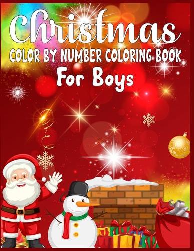 Christmas Color By Number Coloring Book For Boys: christmas color by number - color by number coloring books for boys large print - christmas color by number coloring pages for boys- color by number