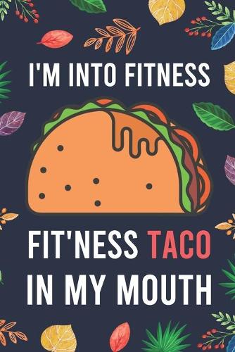 I'm Into Fitness, FIT'NESS Taco In My Mouth
