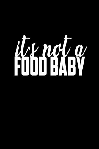 It's Not A Food Baby