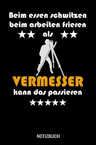 Beim essen schwitzen beim arbeiten frieren als Vermesser kann das passieren