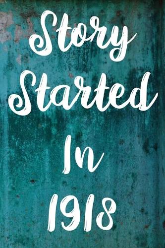 Story Started In 1918: The perfect gift for a birthday - unique personalised year of birth journal!