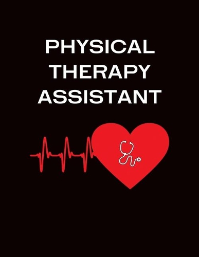 Physical Therapy Assistant: PT Assistant Gifts - 2020 Weekly Planner: A 52-Week Calendar