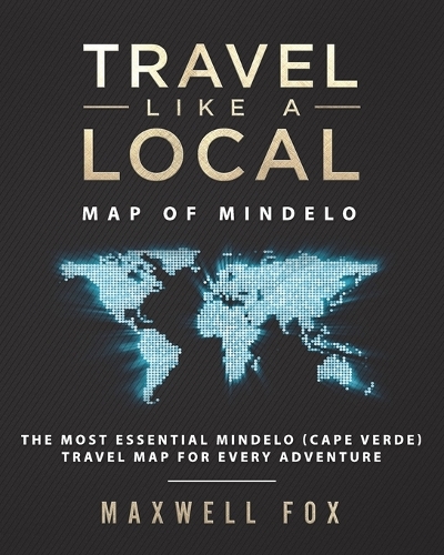 Travel Like a Local - Map of Mindelo: The Most Essential Mindelo (Cape Verde) Travel Map for Every Adventure