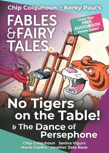 No Tigers on the Table! and The Dance of Persephone: (6 Chip Colquhoun & Korky Paul's Fables & Fairy Tales)