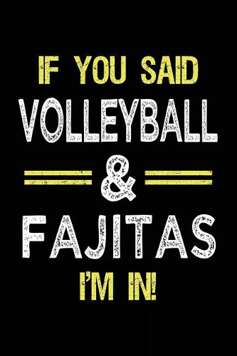 If You Said Volleyball & Fajitas I'm in