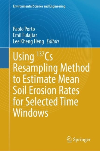 Using 137Cs Resampling Method to Estimate Mean Soil Erosion Rates for Selected Time Windows: (Environmental Science and Engineering)