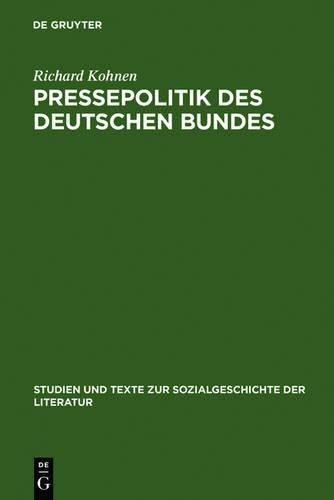 Pressepolitik Des Deutschen Bundes: Methoden Staatlicher Pressepolitik Nach Der Revolution Von 1848(50 Studien Und Texte Zur Sozialgeschichte der Literatur)