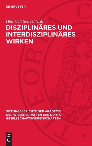 Disziplinäres Und Interdisziplinäres Wirken: Jürgen Kuczynski Zum 70. Geburtstag(1975 Sitzungsberichte der Akademie der Wissenschaften der Ddr/ G. Gesellschaftswissenschaften)