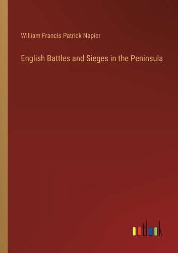English Battles and Sieges in the Peninsula