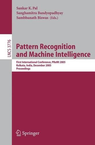 Pattern Recognition and Machine Intelligence: First International Conference, PReMI 2005, Kolkata, India, December 20-22, 2005, Proceedings(Image Processing, Computer Vision, Pattern Recognition, and Graphics)