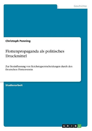 Flottenpropaganda als politisches Druckmittel