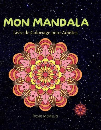 Mon Mandala Livre de coloriage pour Adultes
