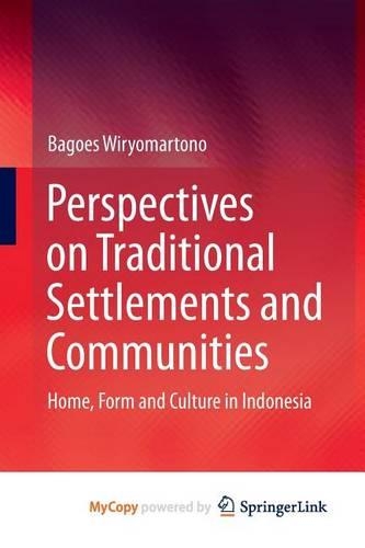 Perspectives on Traditional Settlements and Communities: Home, Form and Culture in Indonesia