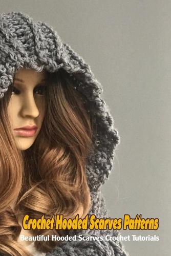 Crochet Hooded Scarves Patterns