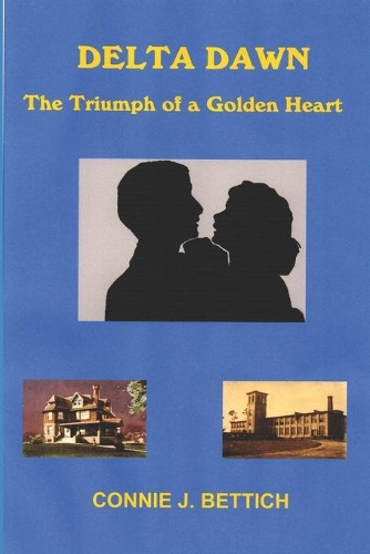 Delta Dawn: The Triumph of a Golden Heart