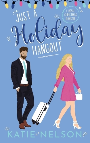Just a Holiday Hangout: A Royal Christmas Romcom(3 There's Gotta Be Something More)