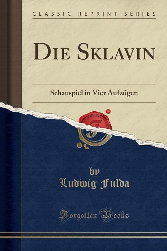 Die Sklavin: Schauspiel in Vier AufzÃ¼gen (Classic Reprint)