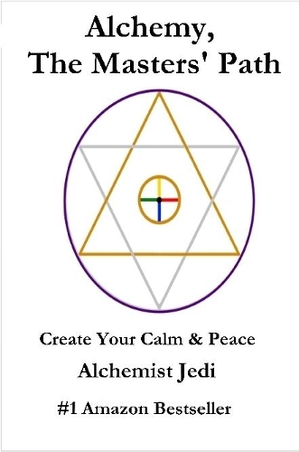 Alchemy, the Masters' Path- Create Your Calm & Peace