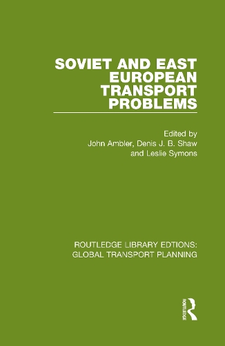 Soviet and East European Transport Problems: (Routledge Library Edtions: Global Transport Planning)