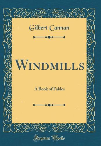 Windmills: A Book of Fables (Classic Reprint)