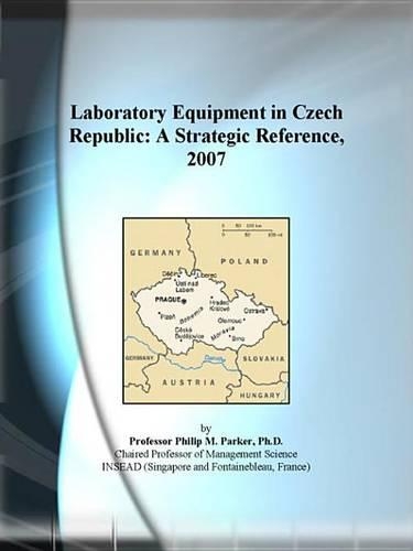 Laboratory Equipment in Czech Republic: A Strategic Reference, 2007