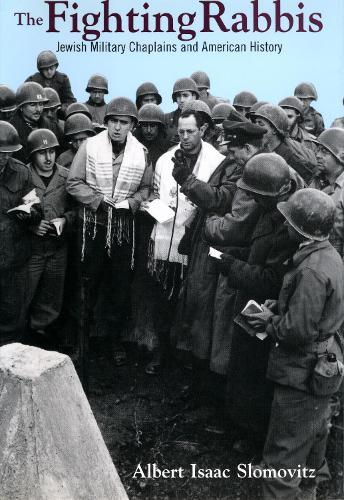 The Fighting Rabbis: Jewish Military Chaplains and American History(English)