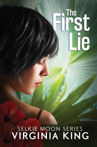 The First Lie: The Secrets of Selkie Moon(1 The Secrets of Selkie Moon)