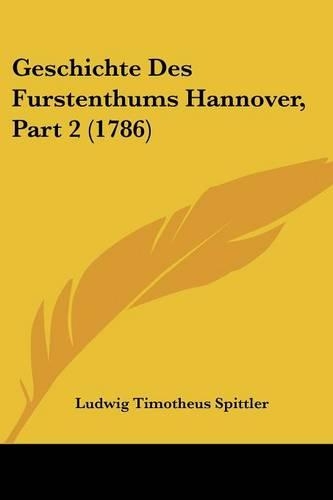 Geschichte Des Furstenthums Hannover, Part 2 (1786): (German)