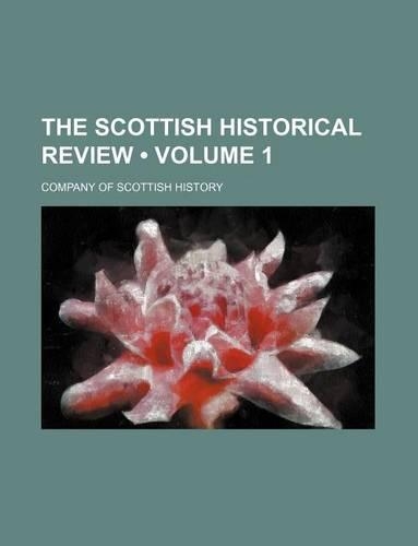 The Scottish Historical Review (Volume 1)