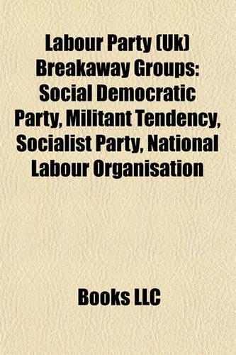 Labour Party (UK) Breakaway Groups