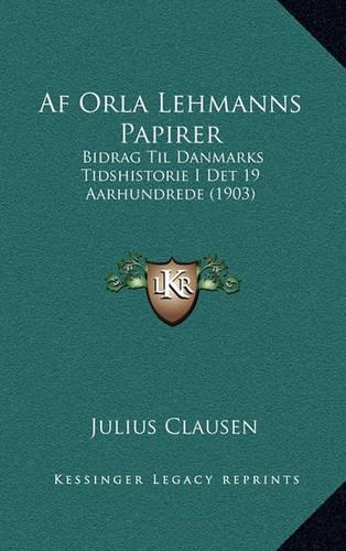 Af Orla Lehmanns Papirer: Bidrag Til Danmarks Tidshistorie I Det 19 Aarhundrede (1903)(Chinese)