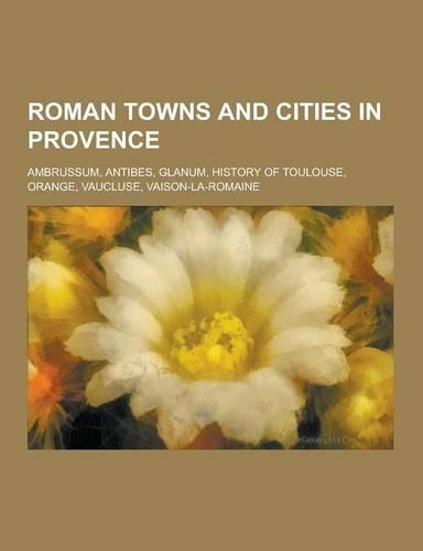 Roman Towns and Cities in Provence